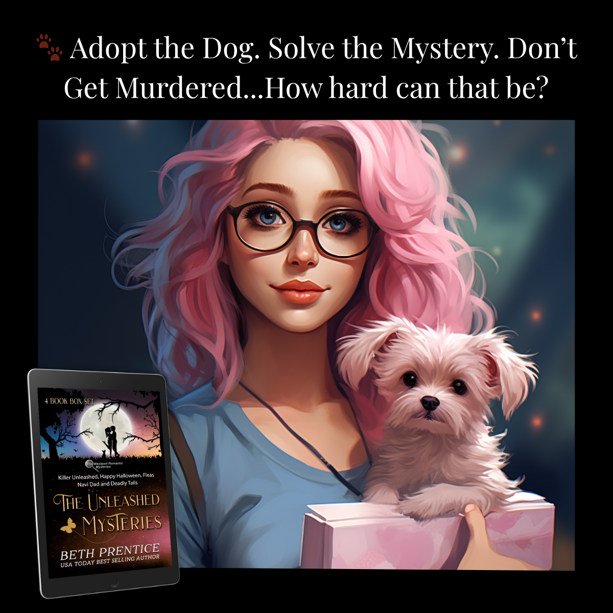 🐾 The Unleashed Romantic Mysteries. Four Cozy Mysteries, One Sassy Dog — 38% Off Today! (Ebook)